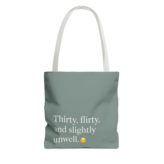 Thirty, Flirty, & Slightly Unwell Tote Bag