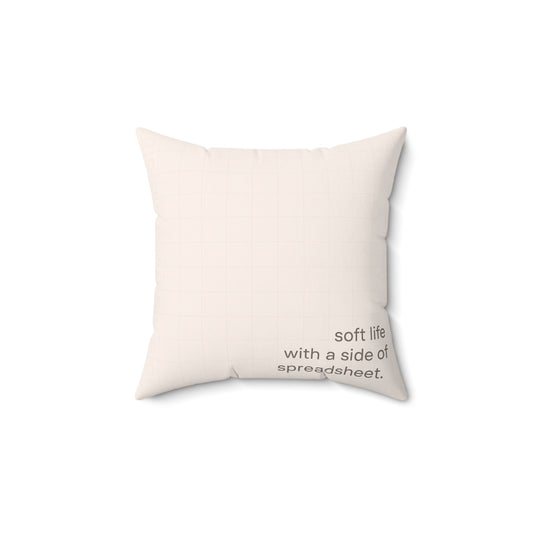 Soft Life with a Side of Spreadsheet - Accent Pillow