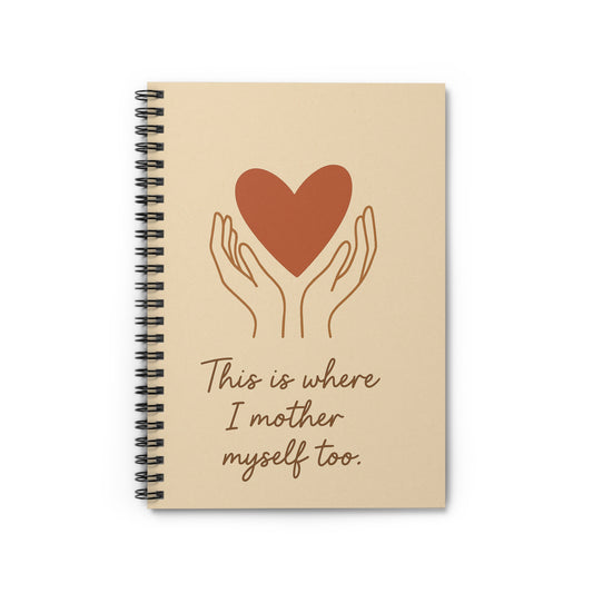 This is where I mother myself too. – Gentle Reminder Journal