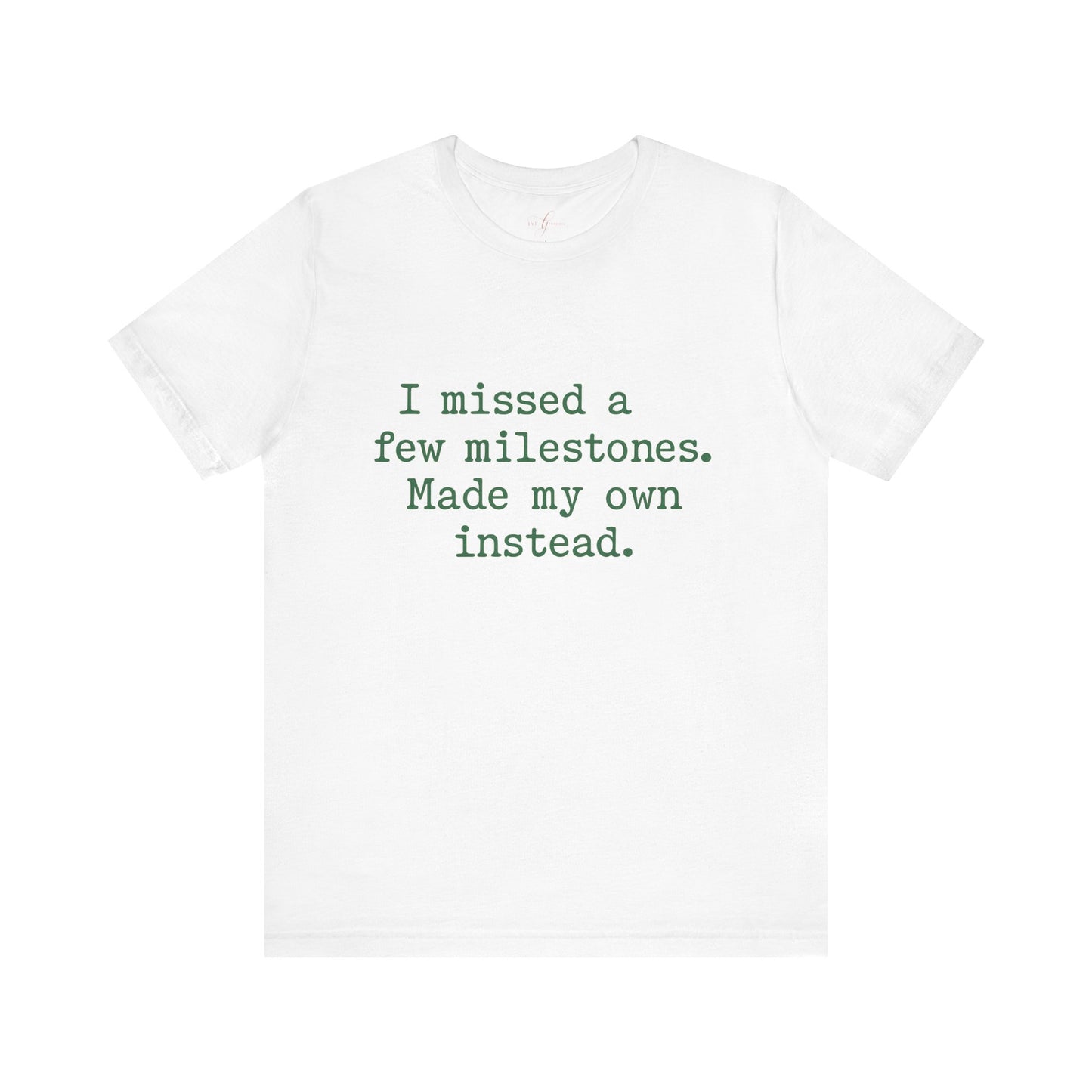 I Missed a Few Milestones – Milestone Rebel Tee