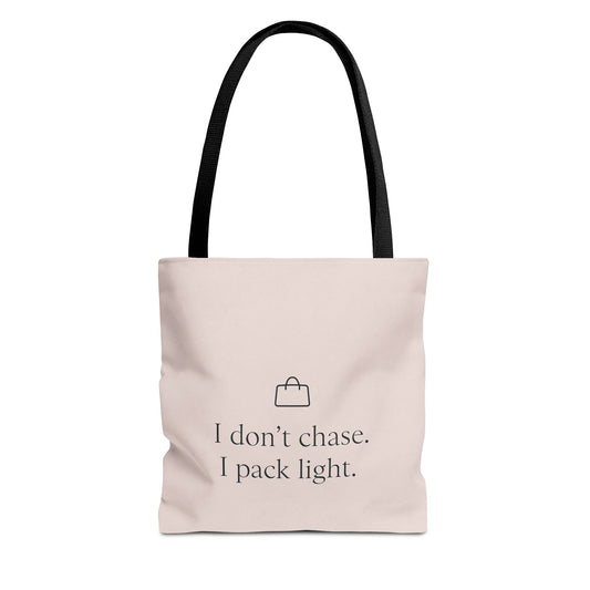 I Don't Chase. I Pack Light Tote  – Perfect for Travel, Shopping, Beach Days, Eco-Friendly, Everyday Use
