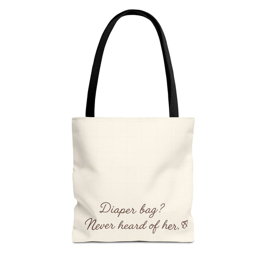 Diaper Bag? Never Heard of Her, Stylish Tote, Mom Gift, Trendy Reusable Bag, Playdate Essentials