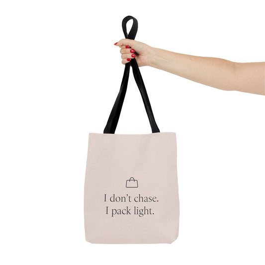 I Don't Chase. I Pack Light Tote  – Perfect for Travel, Shopping, Beach Days, Eco-Friendly, Everyday Use