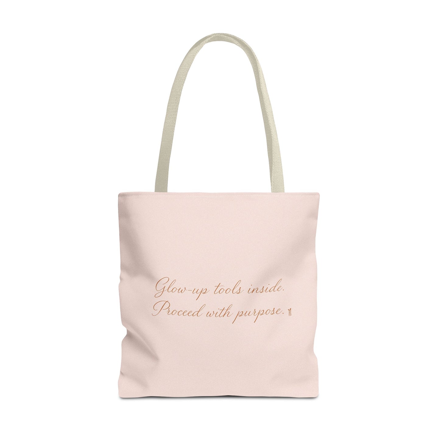 "Glow Up Tools Inside. Proceed with Purpose". Tote Bag