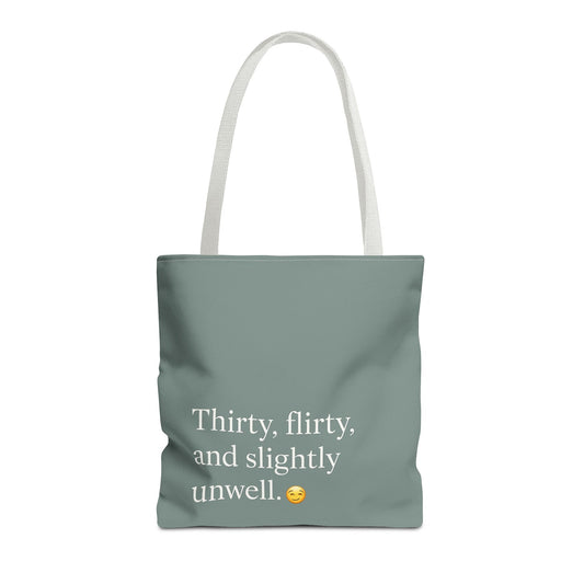 Thirty, Flirty, & Slightly Unwell Tote Bag