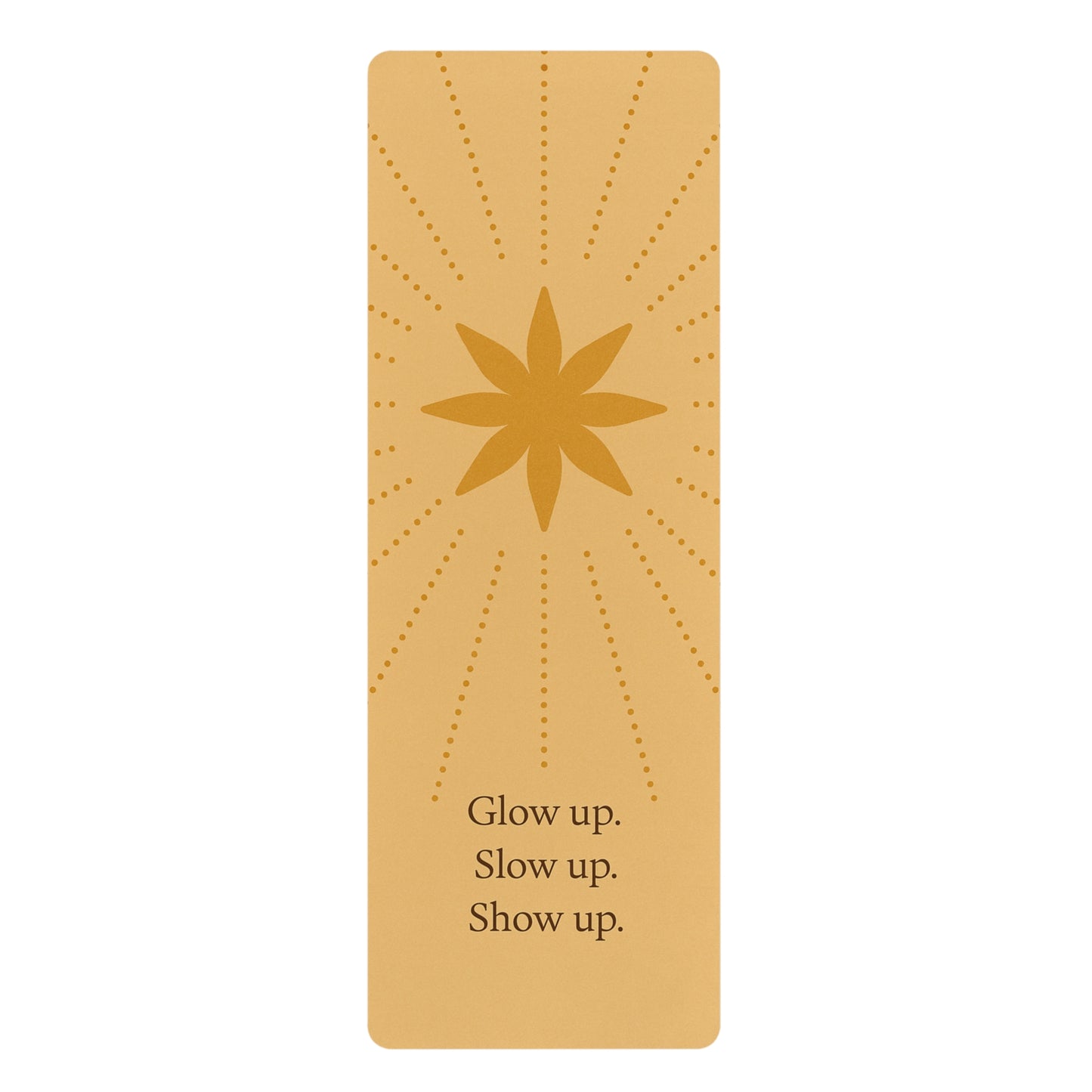 Glow Up. Slow Up. Show Up. – Soul Reset Yoga Mat