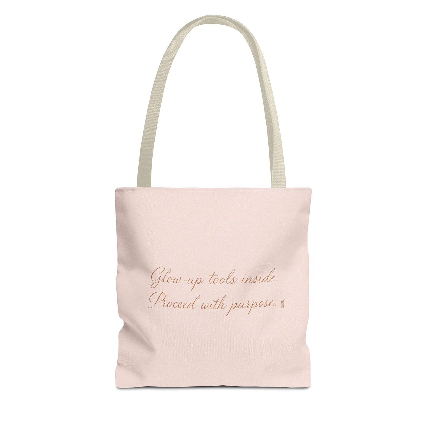 "Glow Up Tools Inside. Proceed with Purpose". Tote Bag