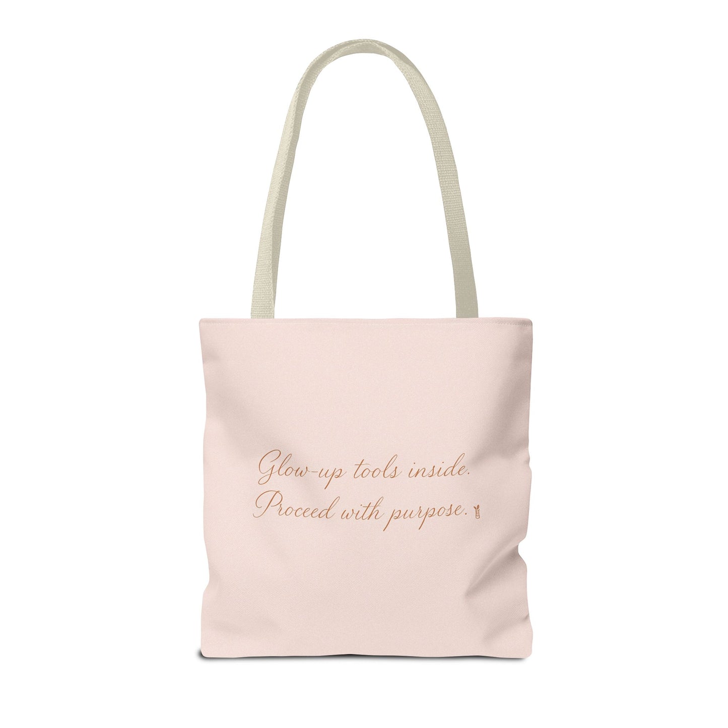 "Glow Up Tools Inside. Proceed with Purpose". Tote Bag