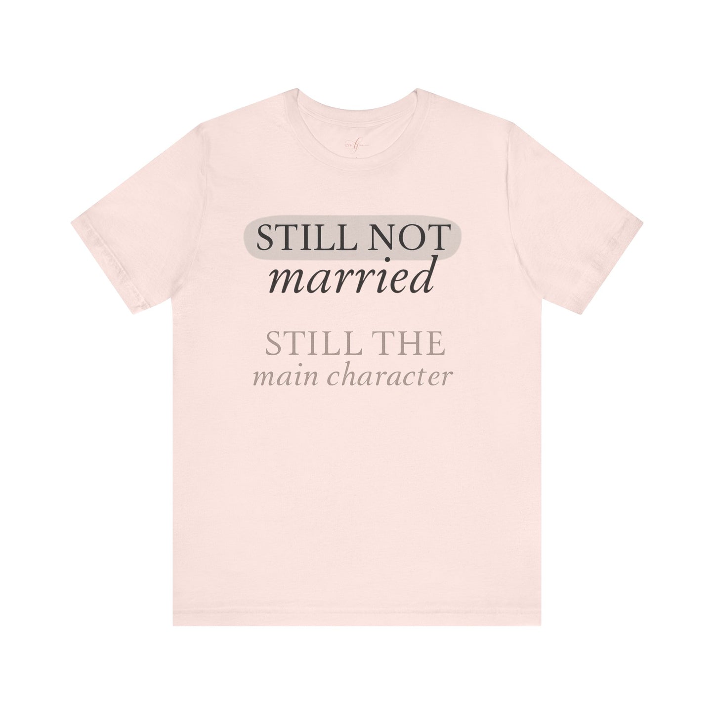 Still Not Married. Still the Main Character – Plot Twist Tee