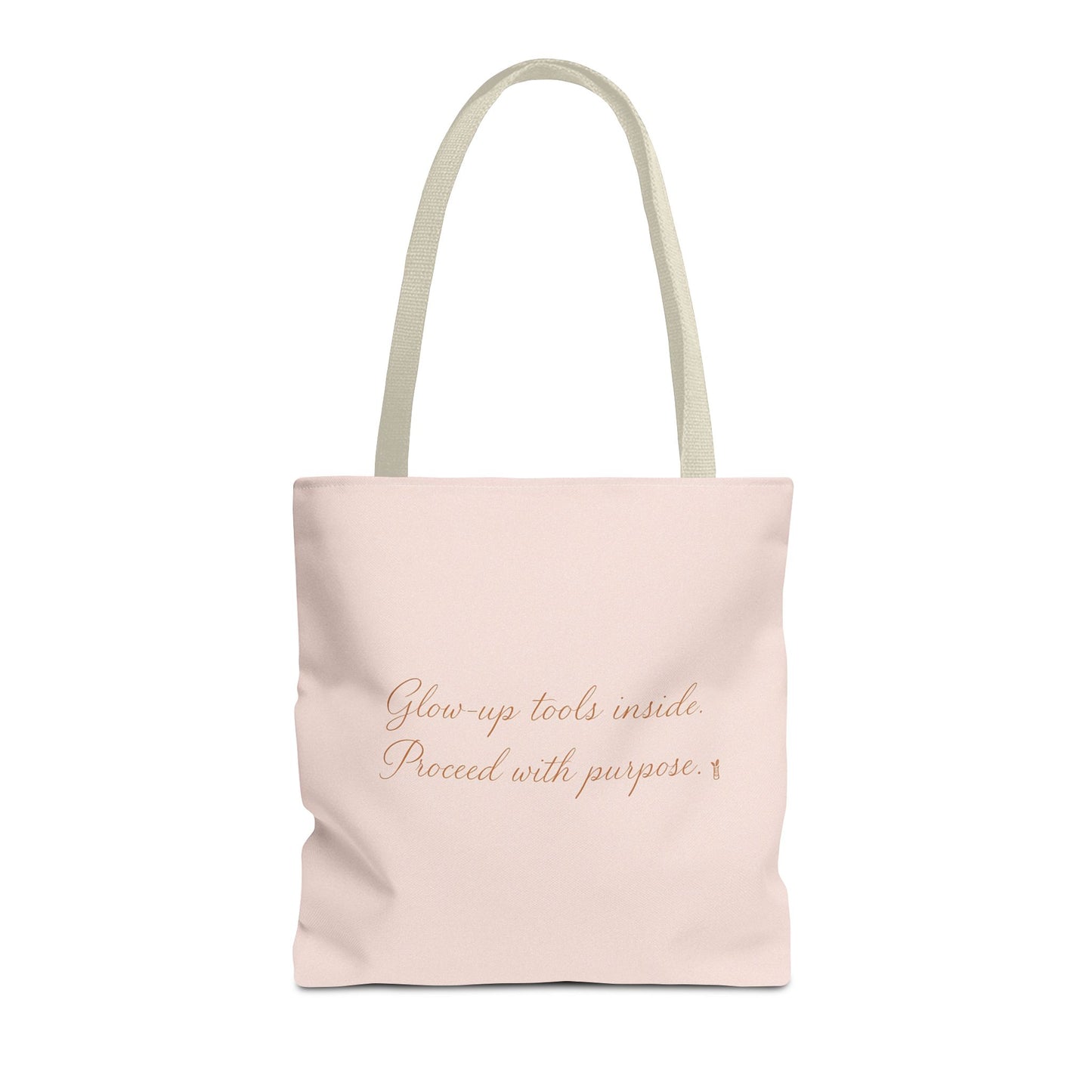 "Glow Up Tools Inside. Proceed with Purpose". Tote Bag