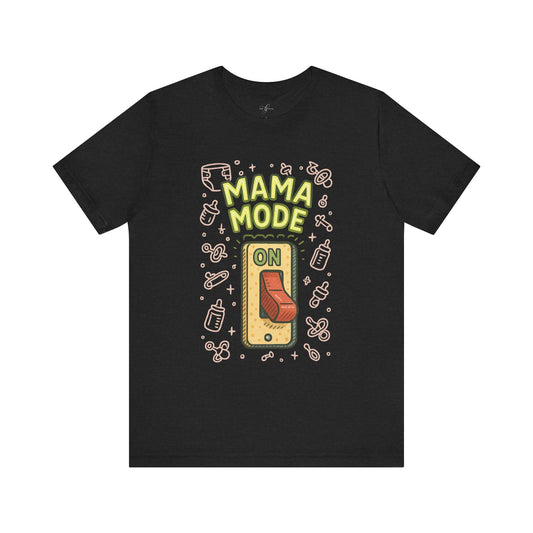 Mama Mode: ON – Everyday Supermom Tee