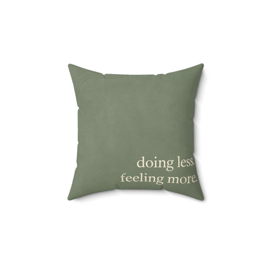 Doing Less. Feeling More. - Accent Pillow