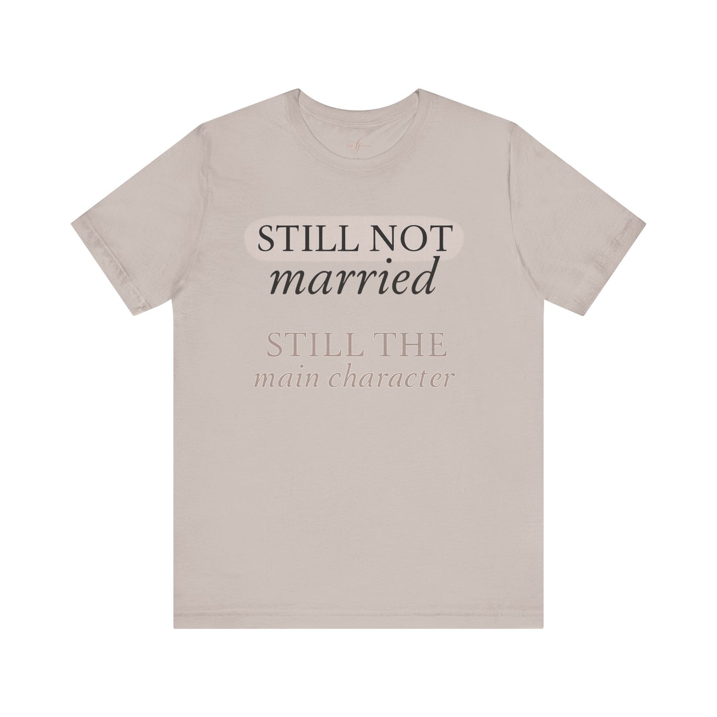 Still Not Married. Still the Main Character – Plot Twist Tee