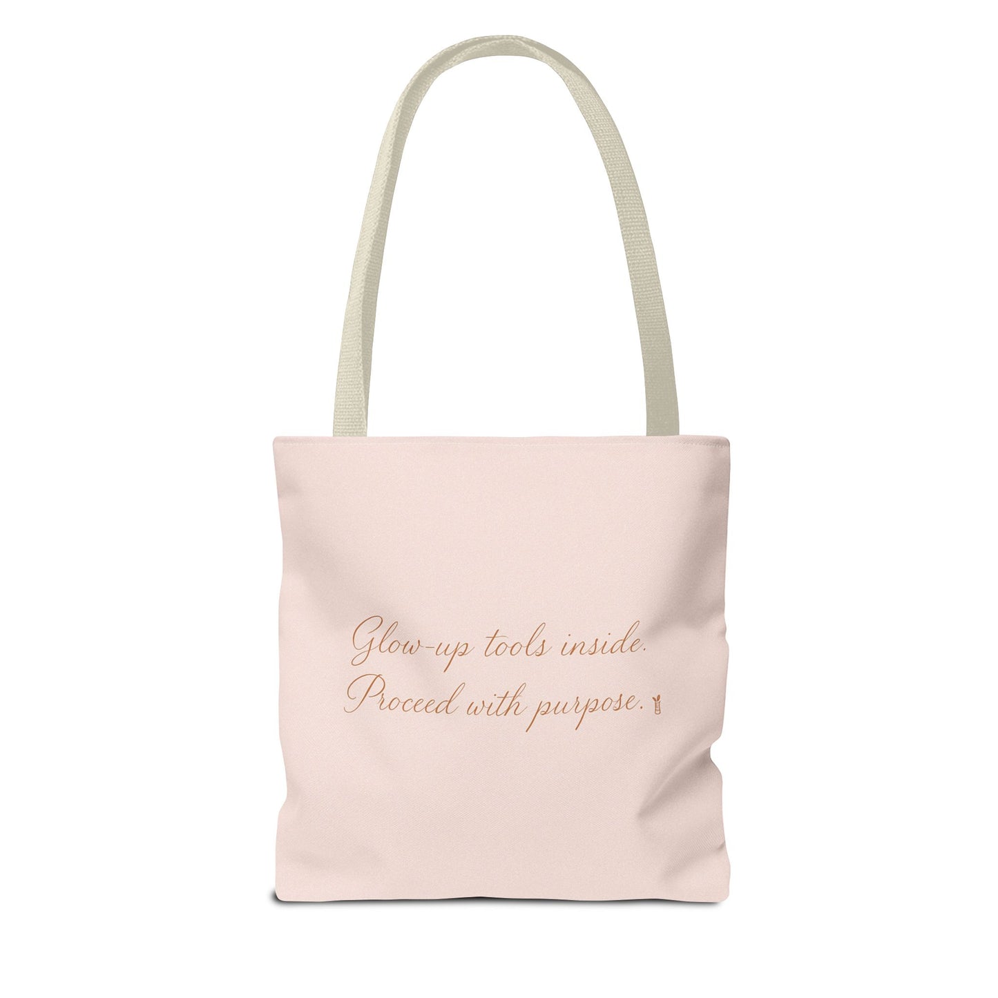 "Glow Up Tools Inside. Proceed with Purpose". Tote Bag