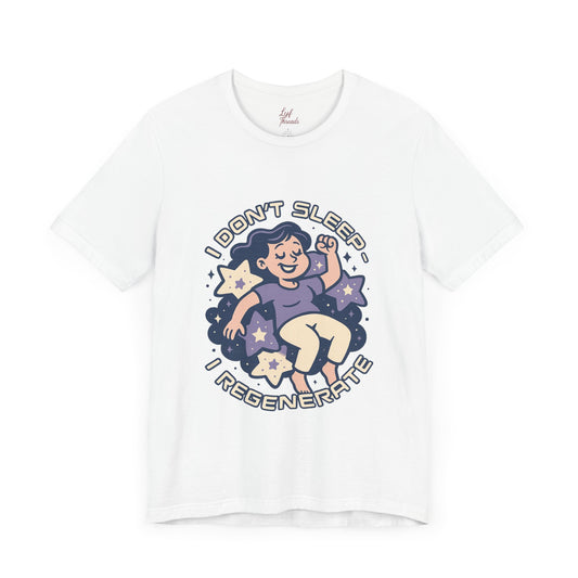 “I Don’t Sleep, I Regenerate” Tee – Mamas Be Like Collection