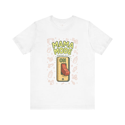 Mama Mode: ON – Everyday Supermom Tee