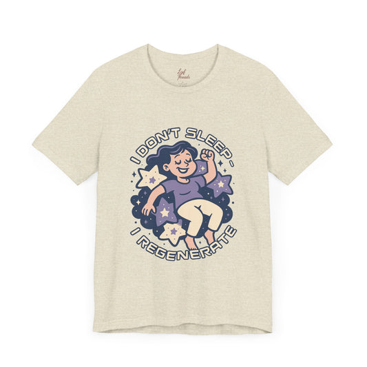 “I Don’t Sleep, I Regenerate” Tee – Mamas Be Like Collection